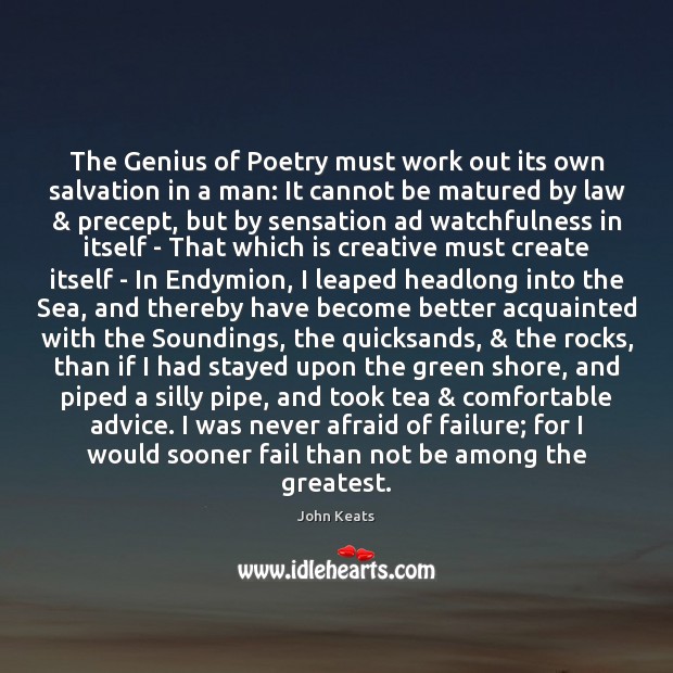 The Genius of Poetry must work out its own salvation in a John Keats Picture Quote