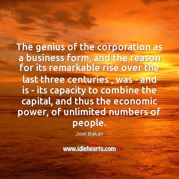 The genius of the corporation as a business form, and the reason Joel Bakan Picture Quote