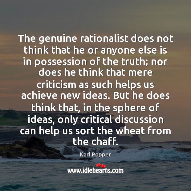 The genuine rationalist does not think that he or anyone else is Karl Popper Picture Quote