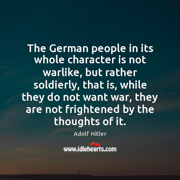 The German people in its whole character is not warlike, but rather Character Quotes Image