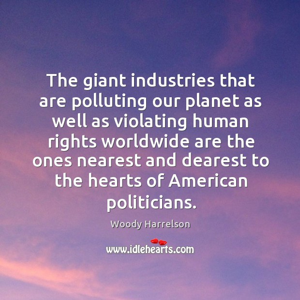 The giant industries that are polluting our planet as well as violating Image