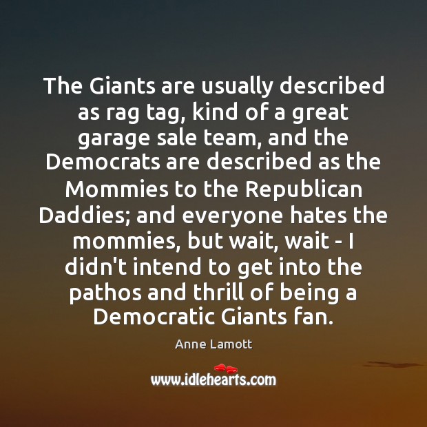 The Giants are usually described as rag tag, kind of a great Anne Lamott Picture Quote