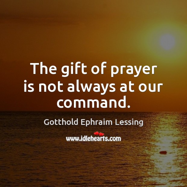 The gift of prayer is not always at our command. Prayer Quotes Image