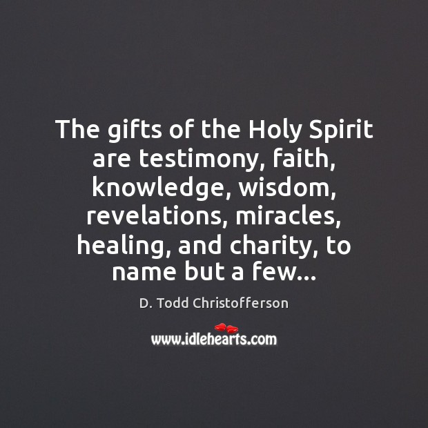 The gifts of the Holy Spirit are testimony, faith, knowledge, wisdom, revelations, Image