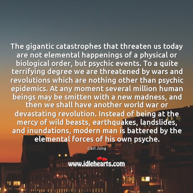 The gigantic catastrophes that threaten us today are not elemental happenings of Image