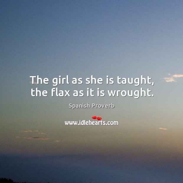 The girl as she is taught, the flax as it is wrought. Image