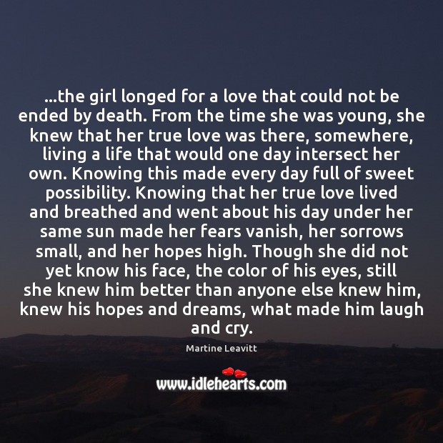 …the girl longed for a love that could not be ended by Martine Leavitt Picture Quote