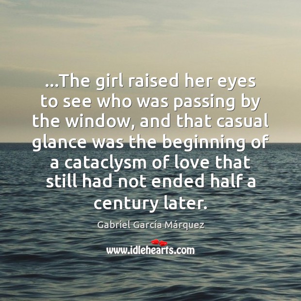 …The girl raised her eyes to see who was passing by the Gabriel García Márquez Picture Quote