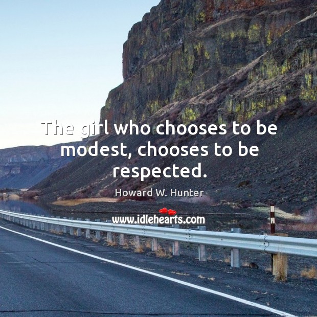 The girl who chooses to be modest, chooses to be respected. Image