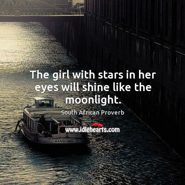 The girl with stars in her eyes will shine like the moonlight. South African Proverbs Image