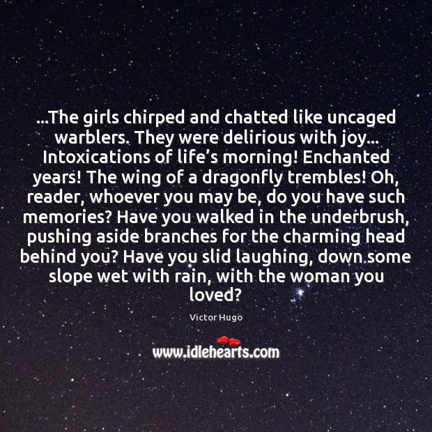 …The girls chirped and chatted like uncaged warblers. They were delirious with 