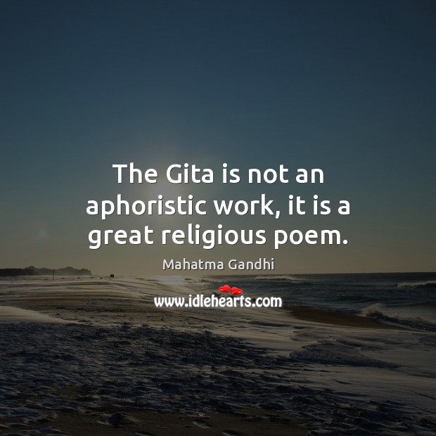 The Gita is not an aphoristic work, it is a great religious poem. Image