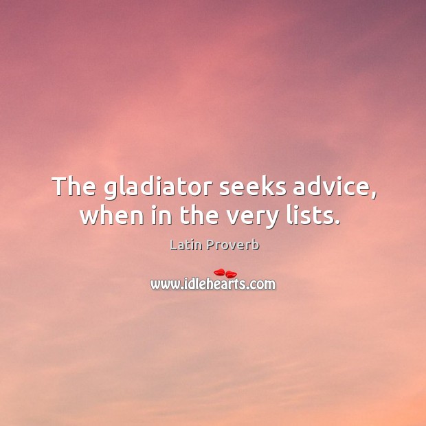 The gladiator seeks advice, when in the very lists. Image