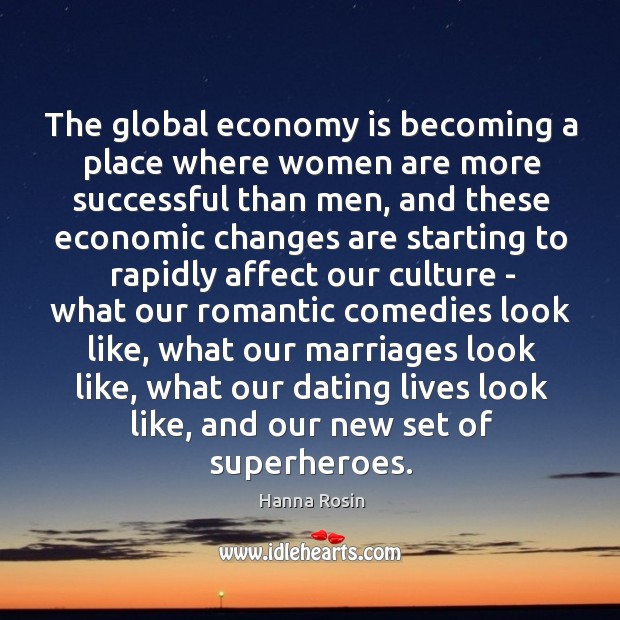 The global economy is becoming a place where women are more successful Hanna Rosin Picture Quote