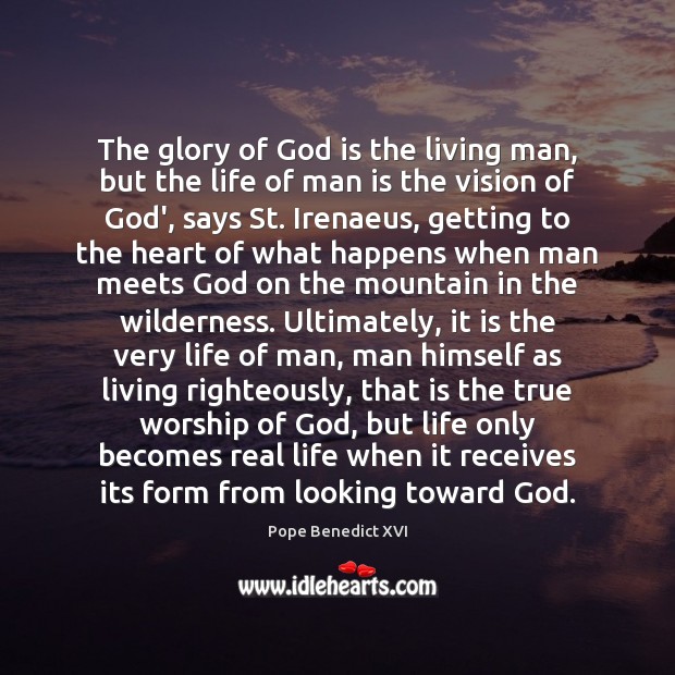 The glory of God is the living man, but the life of Image