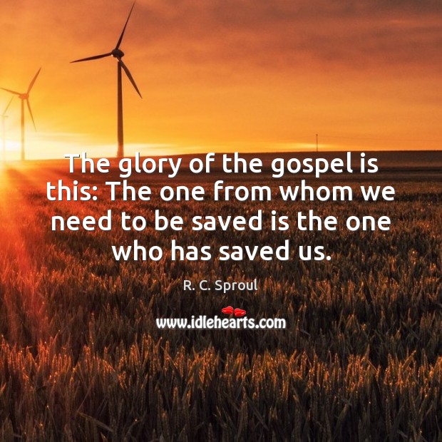 The glory of the gospel is this: The one from whom we R. C. Sproul Picture Quote