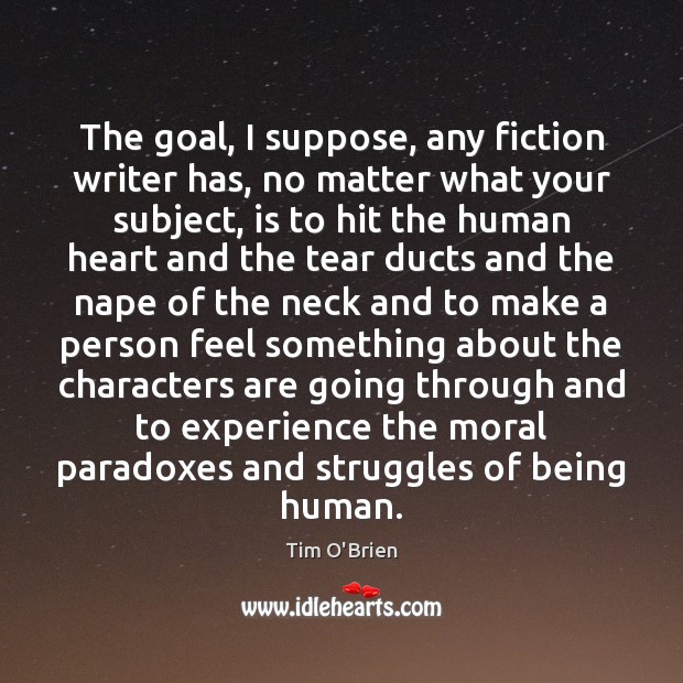 The goal, I suppose, any fiction writer has, no matter what your Image