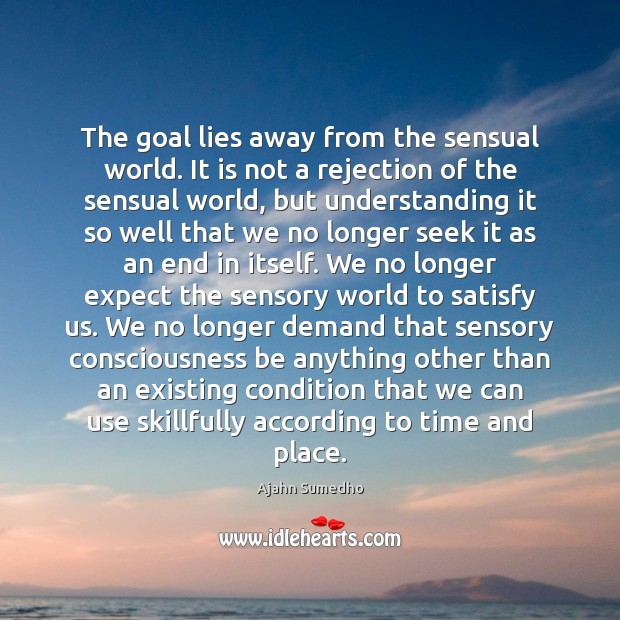 The goal lies away from the sensual world. It is not a Image