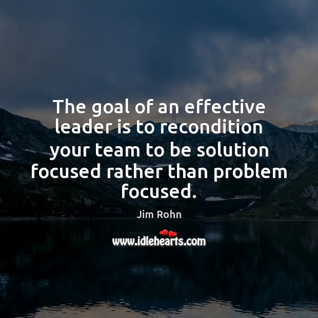 The goal of an effective leader is to recondition your team to Image