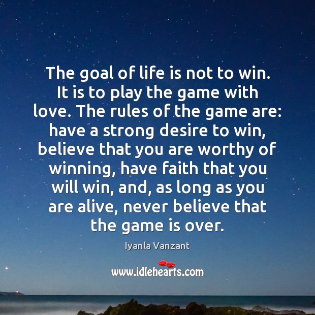 The goal of life is not to win. It is to play Iyanla Vanzant Picture Quote
