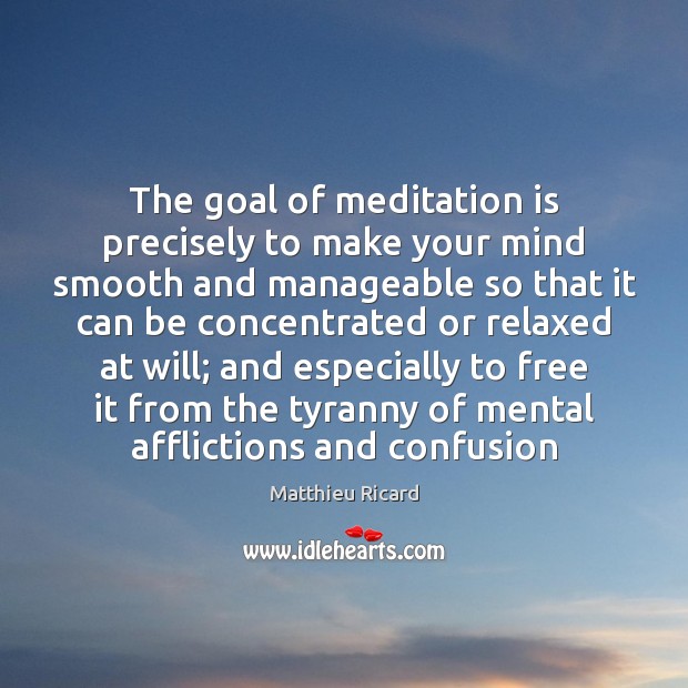 The goal of meditation is precisely to make your mind smooth and Image