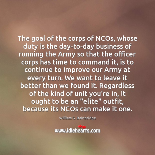 The goal of the corps of NCOs, whose duty is the day-to-day 