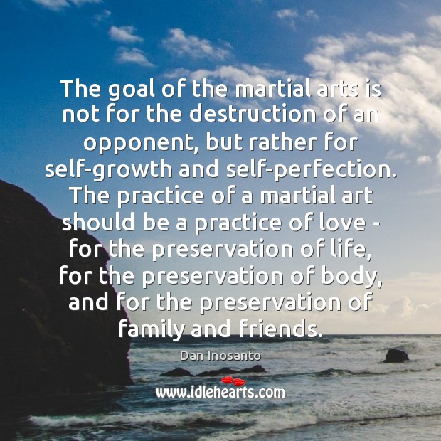 The goal of the martial arts is not for the destruction of Goal Quotes Image