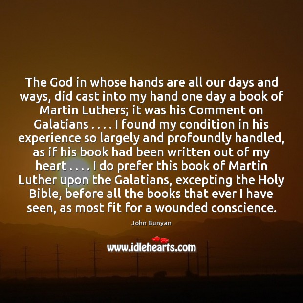 The God in whose hands are all our days and ways, did John Bunyan Picture Quote