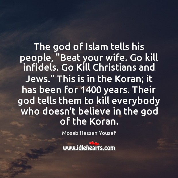 The God of Islam tells his people, “Beat your wife. Go kill Mosab Hassan Yousef Picture Quote