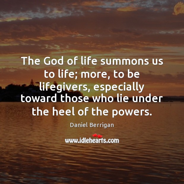 The God of life summons us to life; more, to be lifegivers, Lie Quotes Image