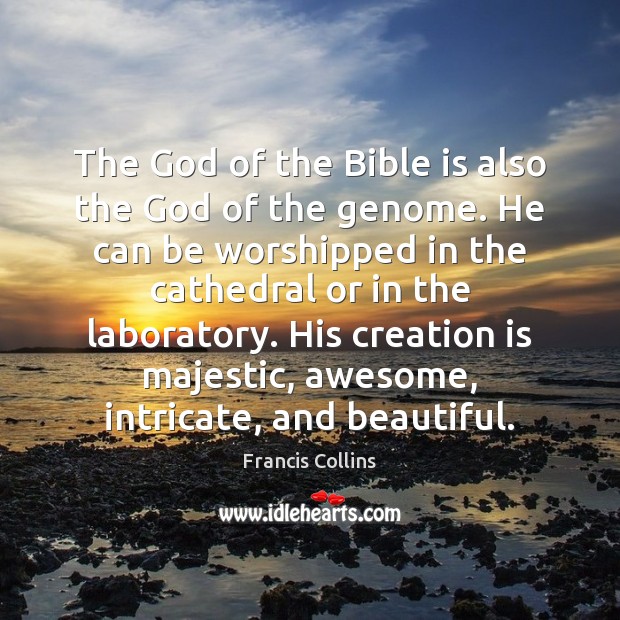 The God of the Bible is also the God of the genome. Image