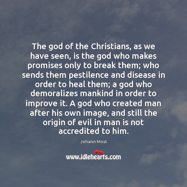 The God of the Christians, as we have seen, is the God Johann Most Picture Quote