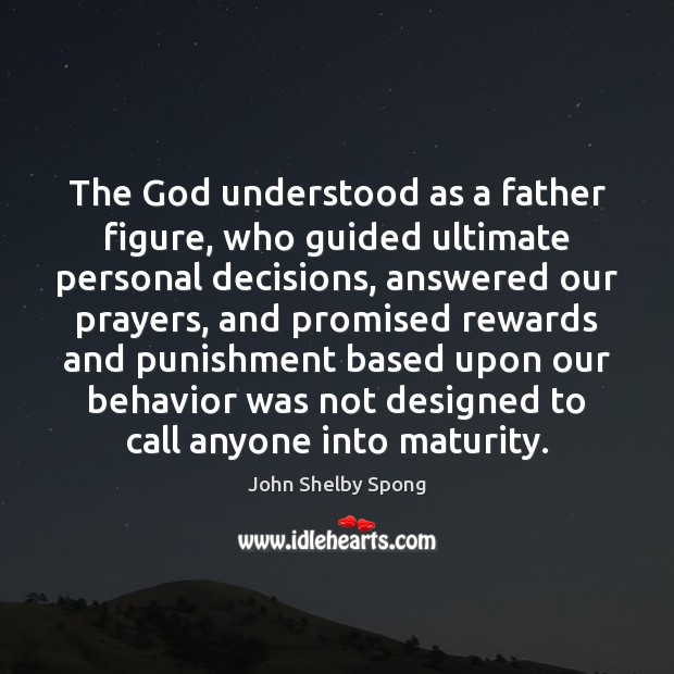 The God understood as a father figure, who guided ultimate personal decisions, John Shelby Spong Picture Quote