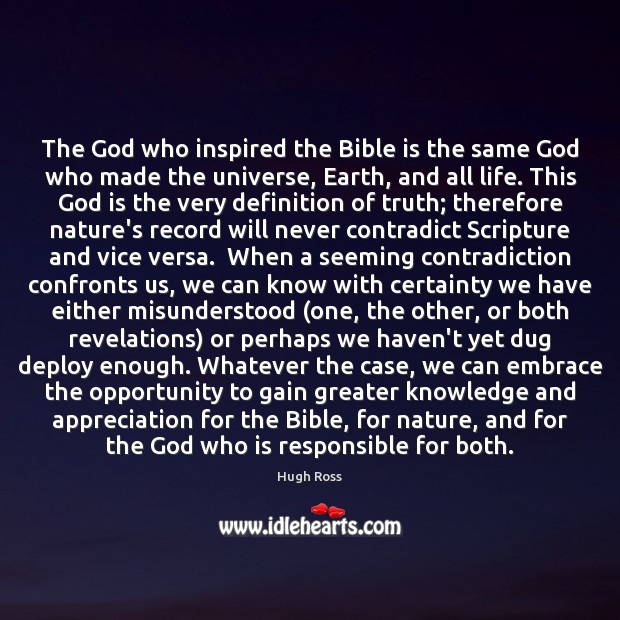 The God who inspired the Bible is the same God who made 