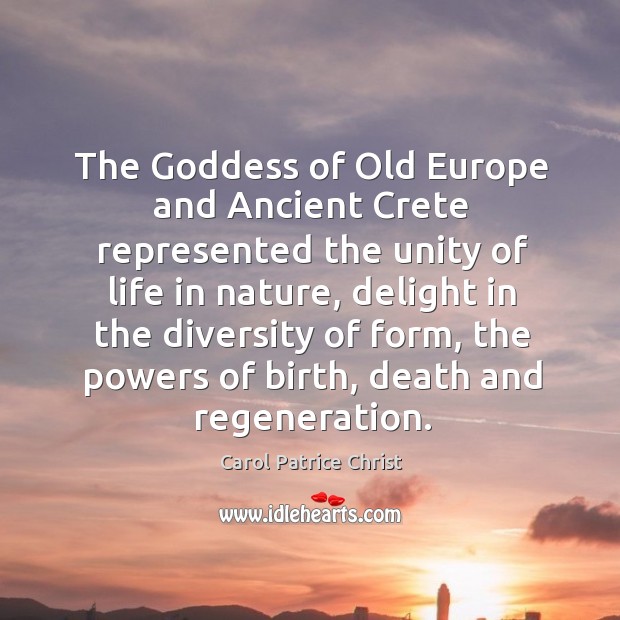 The Goddess of old europe and ancient crete represented the unity of life in nature Image