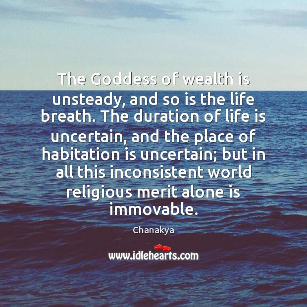 The Goddess of wealth is unsteady, and so is the life breath. Wealth Quotes Image