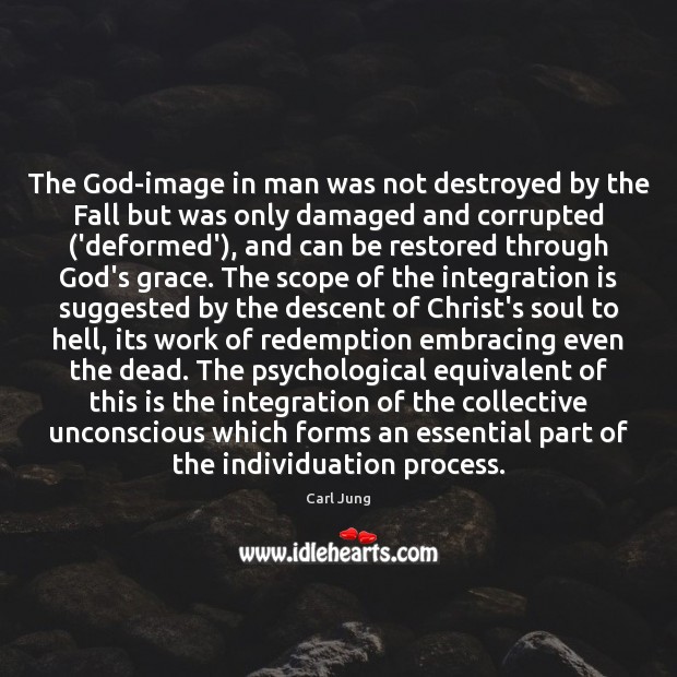 The God-image in man was not destroyed by the Fall but was Carl Jung Picture Quote