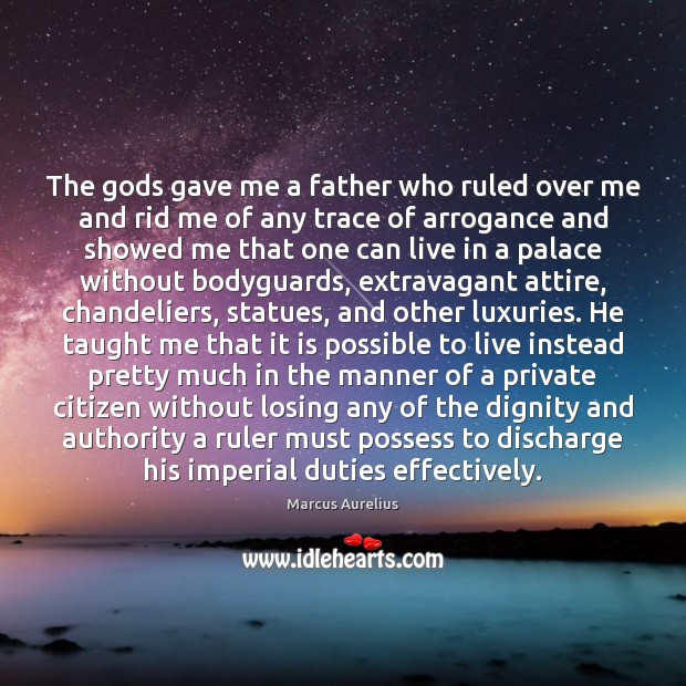 The Gods gave me a father who ruled over me and rid Marcus Aurelius Picture Quote
