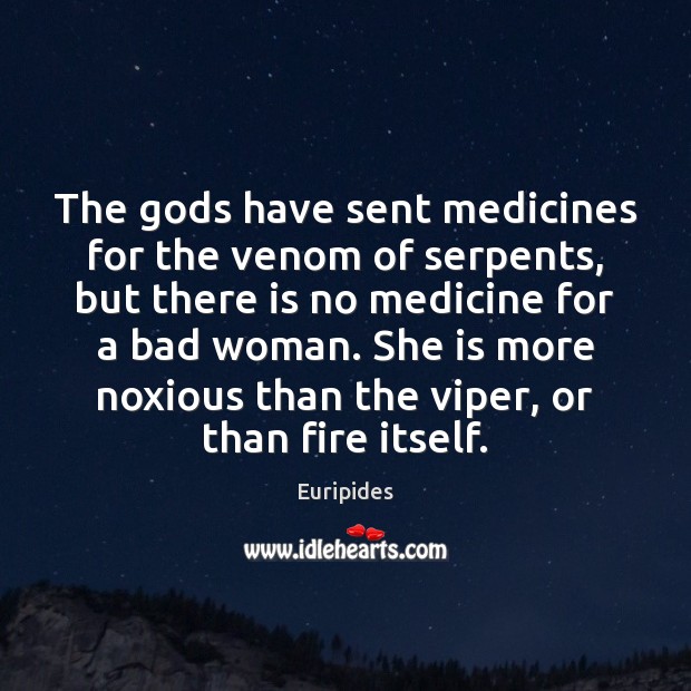 The Gods have sent medicines for the venom of serpents, but there Image