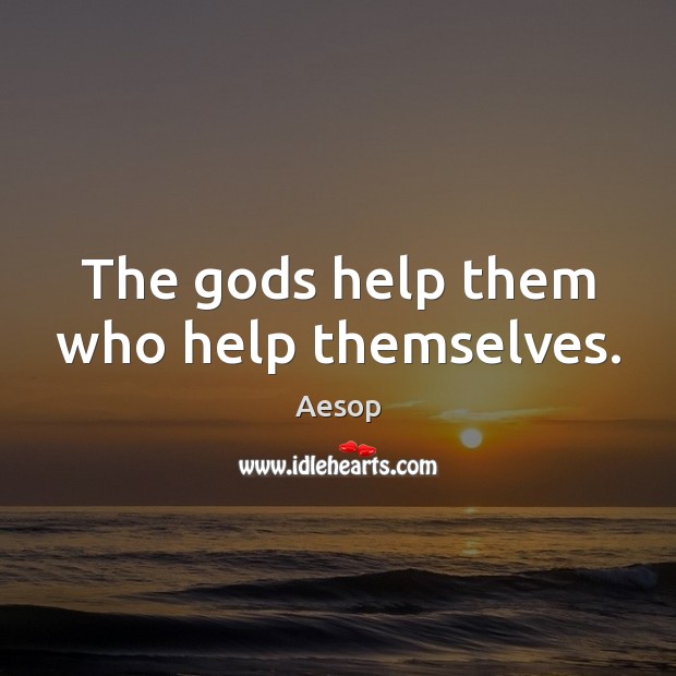 The Gods help them who help themselves. Image