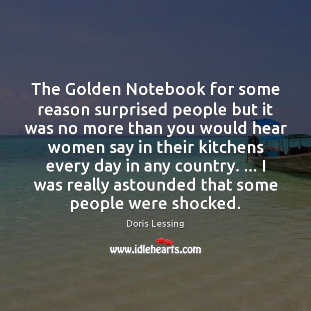 The Golden Notebook for some reason surprised people but it was no Doris Lessing Picture Quote