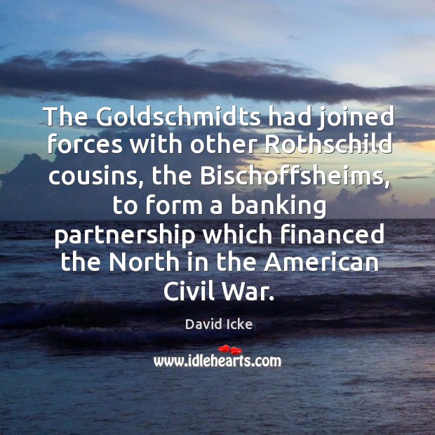 The Goldschmidts had joined forces with other Rothschild cousins, the Bischoffsheims, to Image