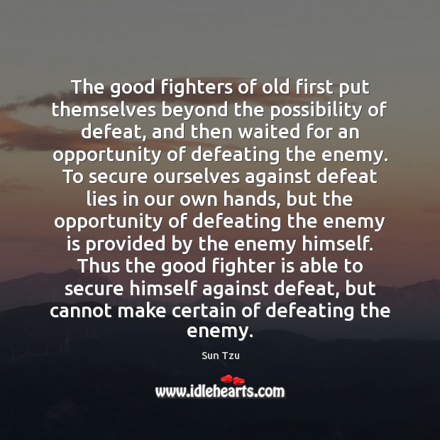 The good fighters of old first put themselves beyond the possibility of Sun Tzu Picture Quote