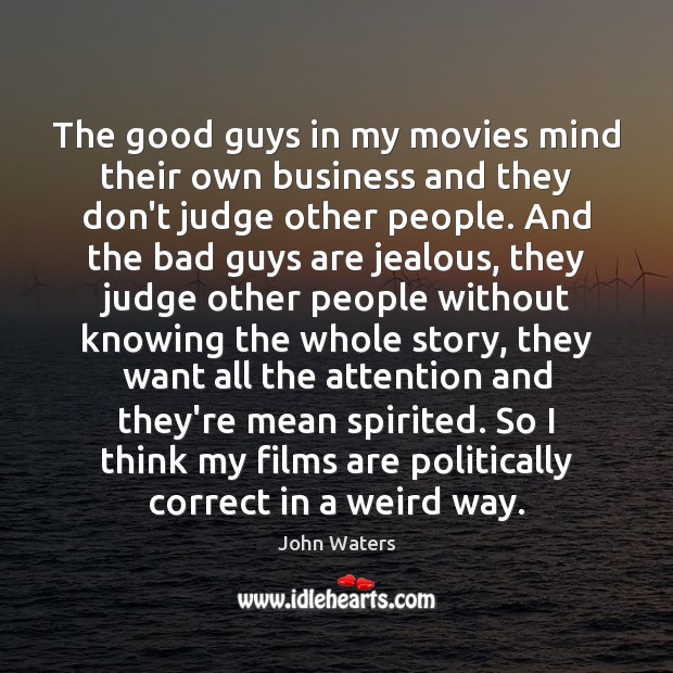 The good guys in my movies mind their own business and they Don’t Judge Quotes Image