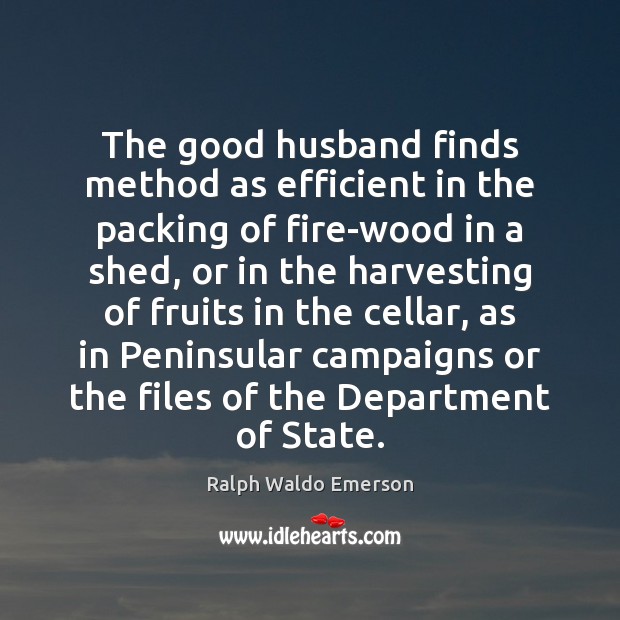 The good husband finds method as efficient in the packing of fire-wood Image