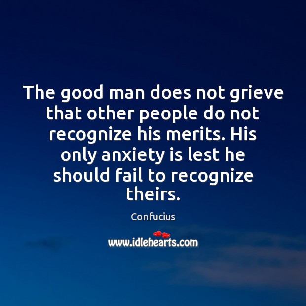 The good man does not grieve that other people do not recognize Image