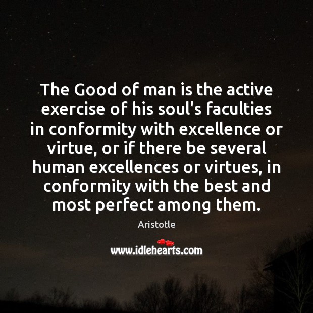 The Good of man is the active exercise of his soul’s faculties Image