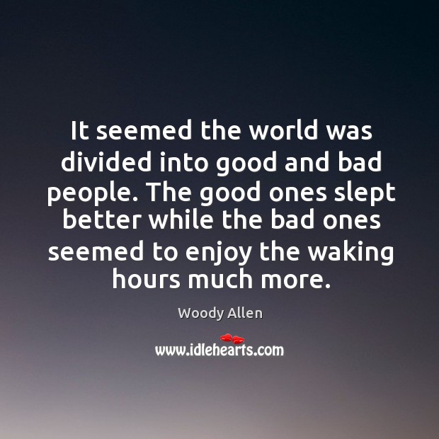 The good ones slept better while the bad ones seemed to enjoy the waking hours much more. Image