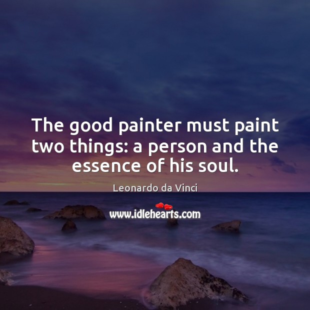 The good painter must paint two things: a person and the essence of his soul. Image
