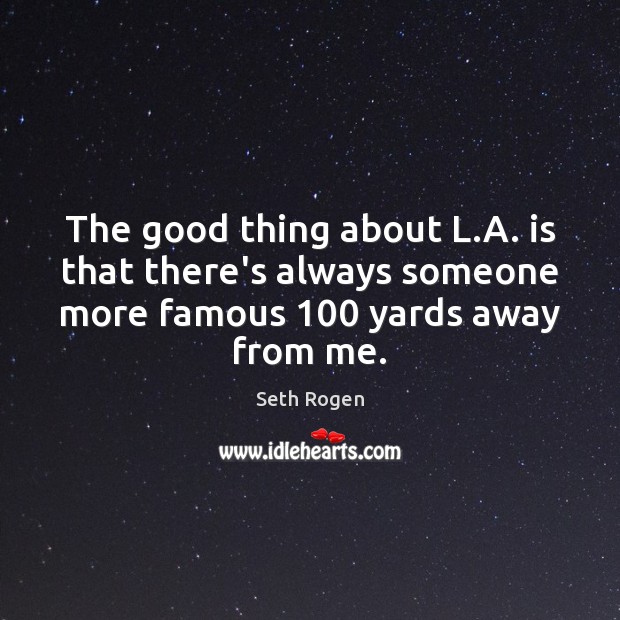 The good thing about L.A. is that there’s always someone more Image